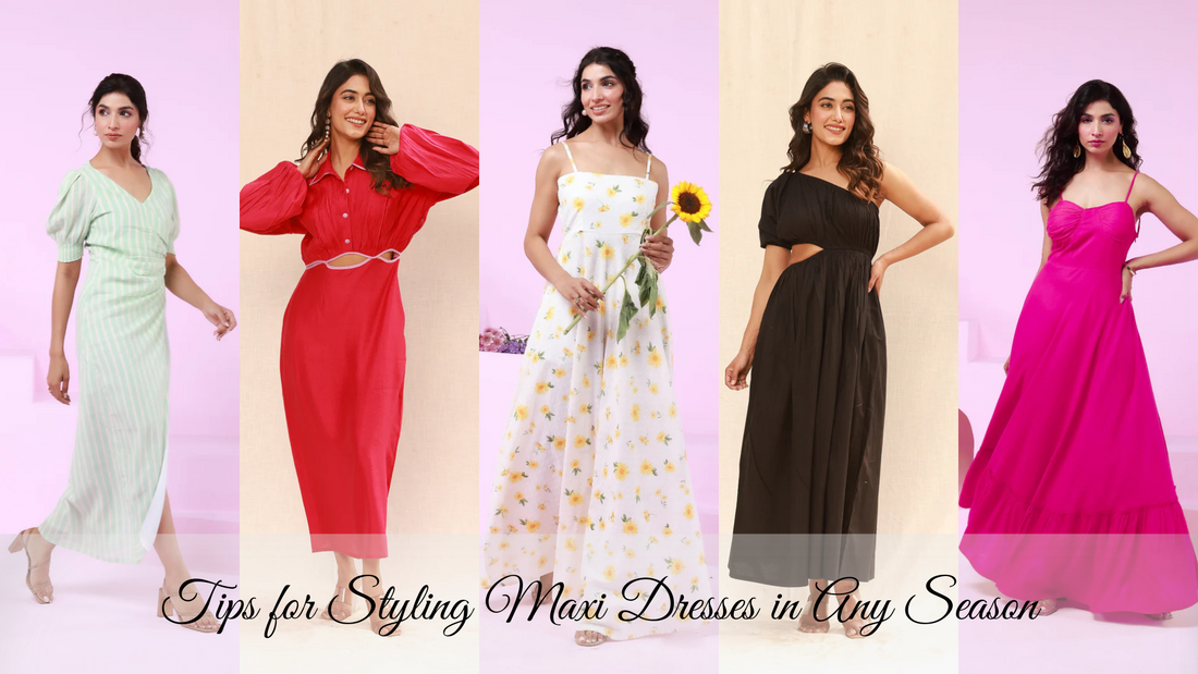 Tips for Styling Maxi Dresses in Any Season