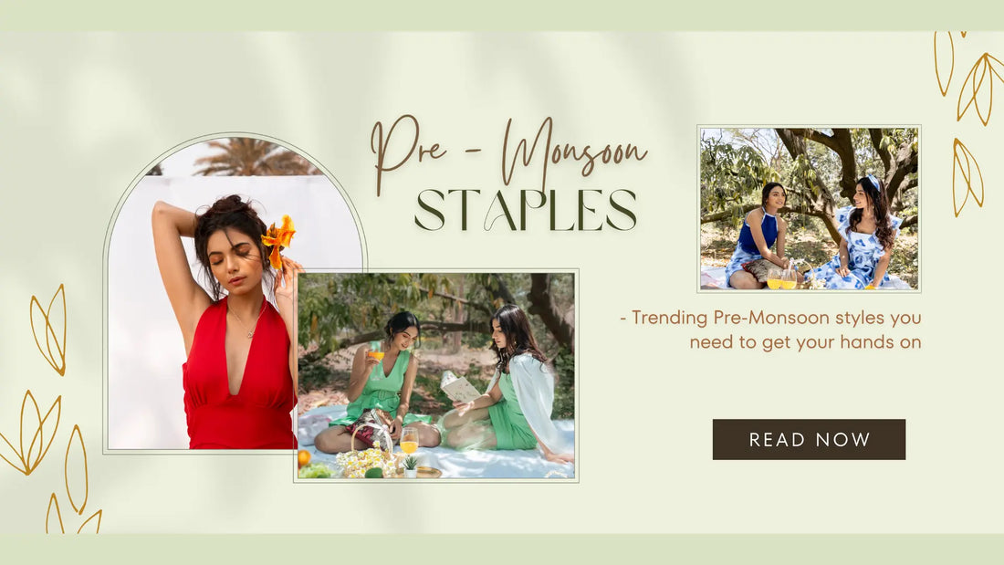 5 Pre-Monsoon Styles you must have in your wardrobe Moonstruck